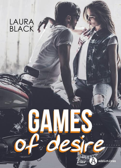 Cover of the book Games of Desire by Laura Black, Addictives – Luv