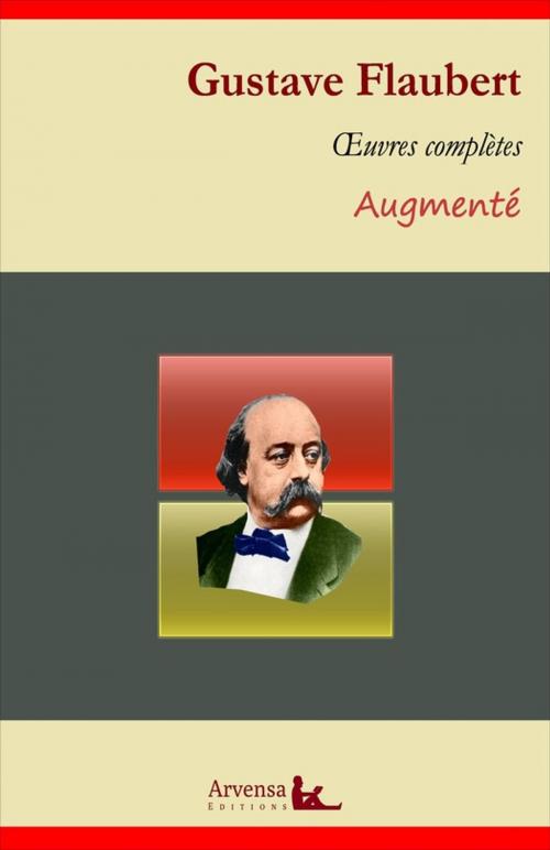 Cover of the book Gustave Flaubert : Oeuvres complètes – suivi d'annexes (annotées, illustrées) by Gustave Flaubert, Arvensa Editions