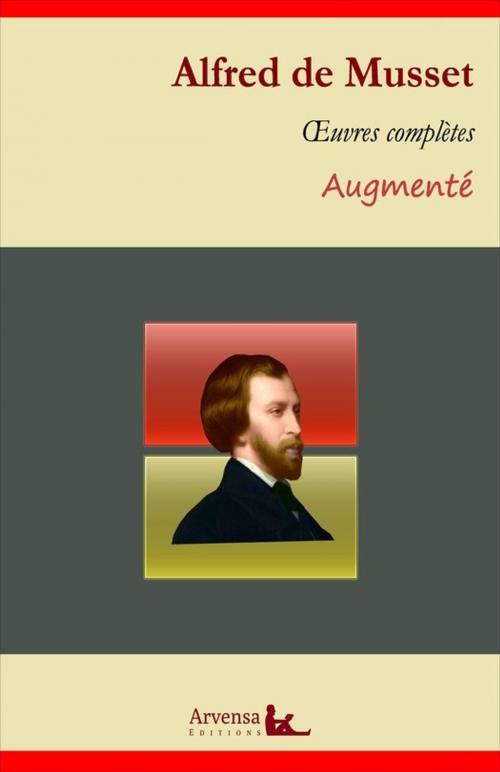 Cover of the book Alfred de Musset : Oeuvres complètes – suivi d'annexes (annotées, illustrées) by Alfred de Musset, Arvensa Editions