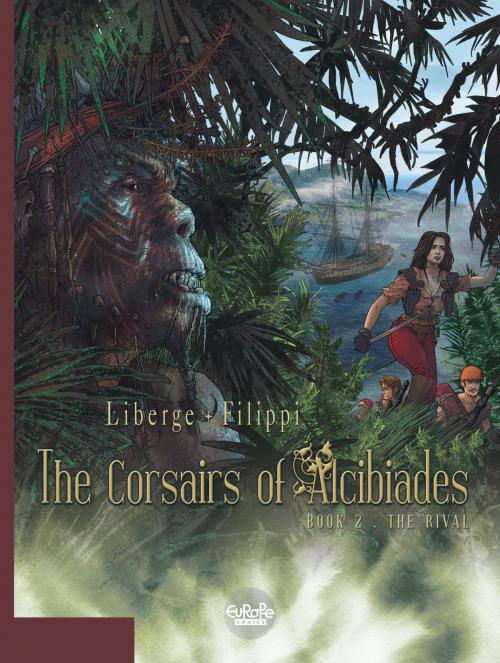 Cover of the book The Corsairs of Alcibiades - Volume 2 - The Rival by Filippi, Europe Comics