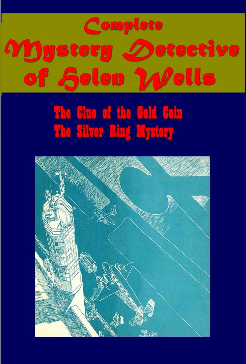 Big bigCover of Complete Mystery Detective of Helen Wells - Clue of the Gold Coin Silver Ring Mystery