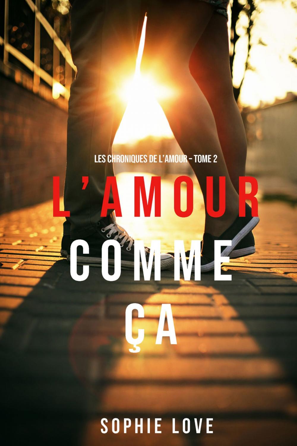 Big bigCover of L’Amour Comme Ça (Les Chroniques De L’Amour – Tome 2)