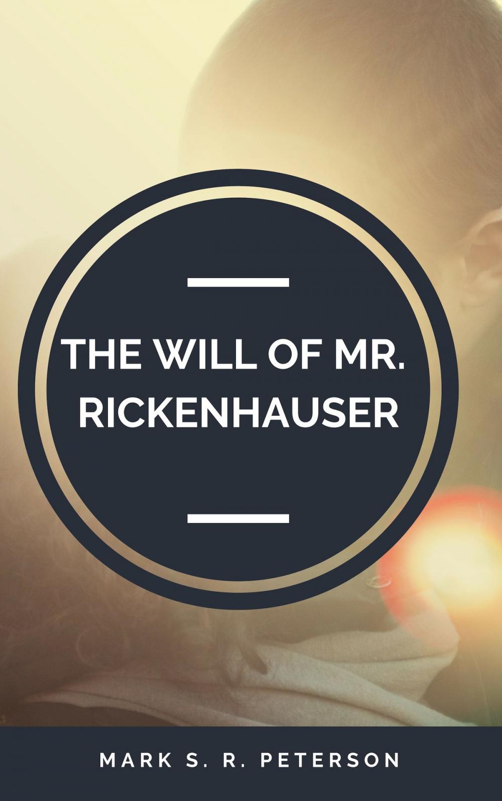 Big bigCover of The Will of Mr. Rickenhauser (Short Story)