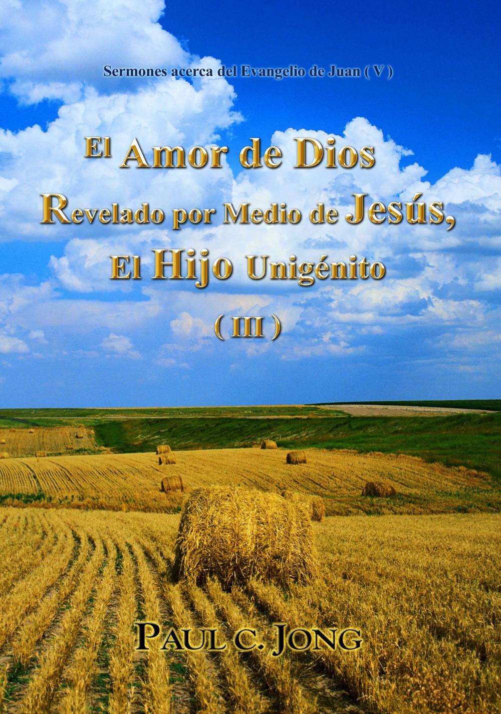 Big bigCover of El Amor de Dios Revelado por Medio de Jesús, El Hijo Unigénito ( III )