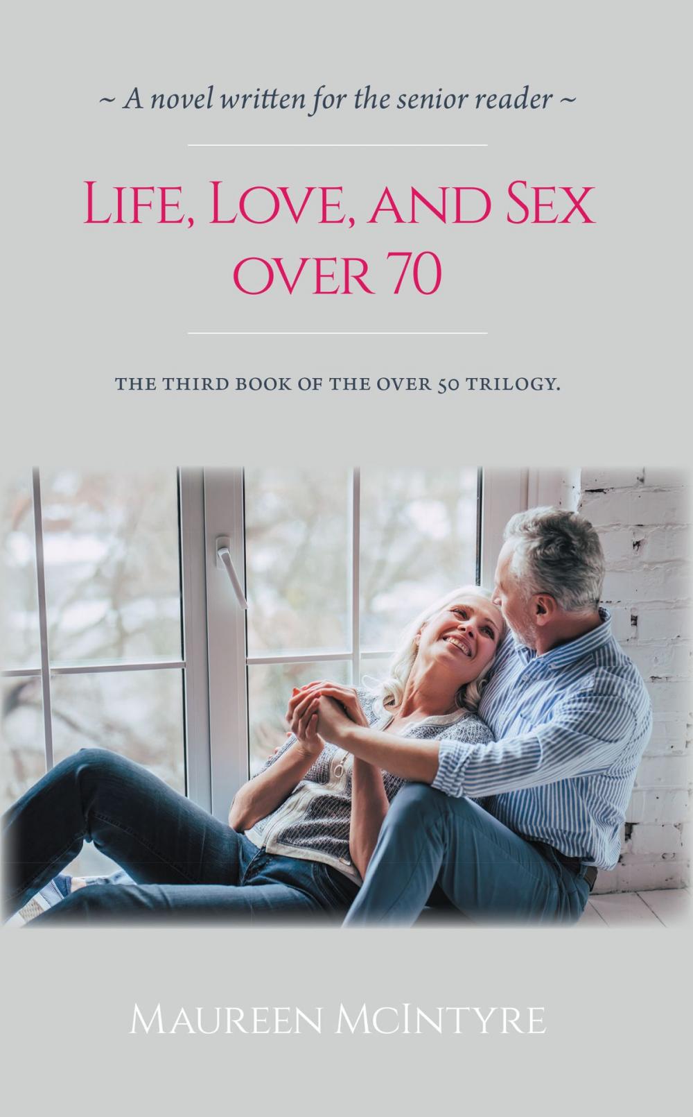 Big bigCover of Life, Love, and Sex over 70