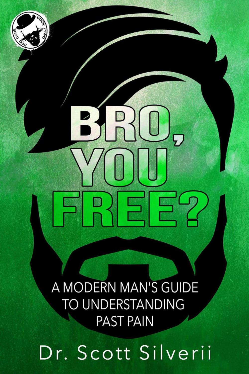 Big bigCover of Bro, You Free?: A Modern Man’s Guide to Understanding Past Pain (Part 1)