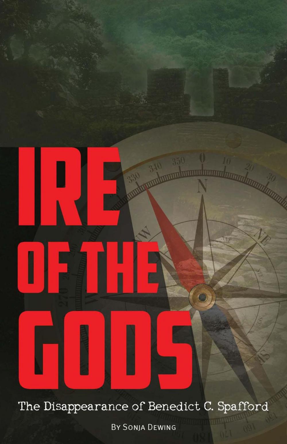 Big bigCover of Ire of the Gods: The Disappearance of Benedict Cecil Spafford