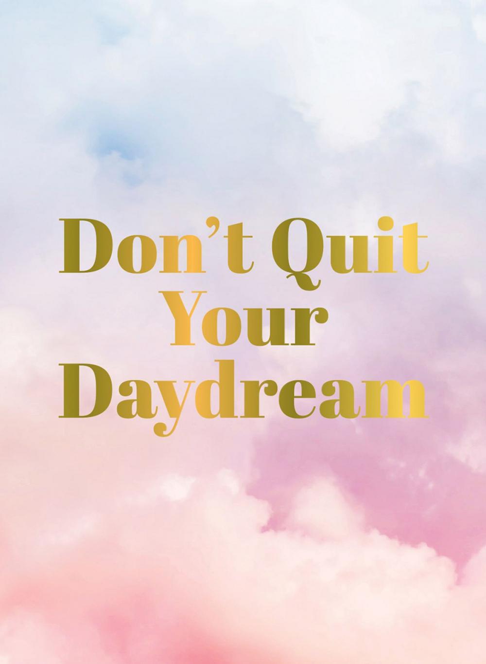 Big bigCover of Don't Quit Your Daydream: Inspiration for Daydream Believers