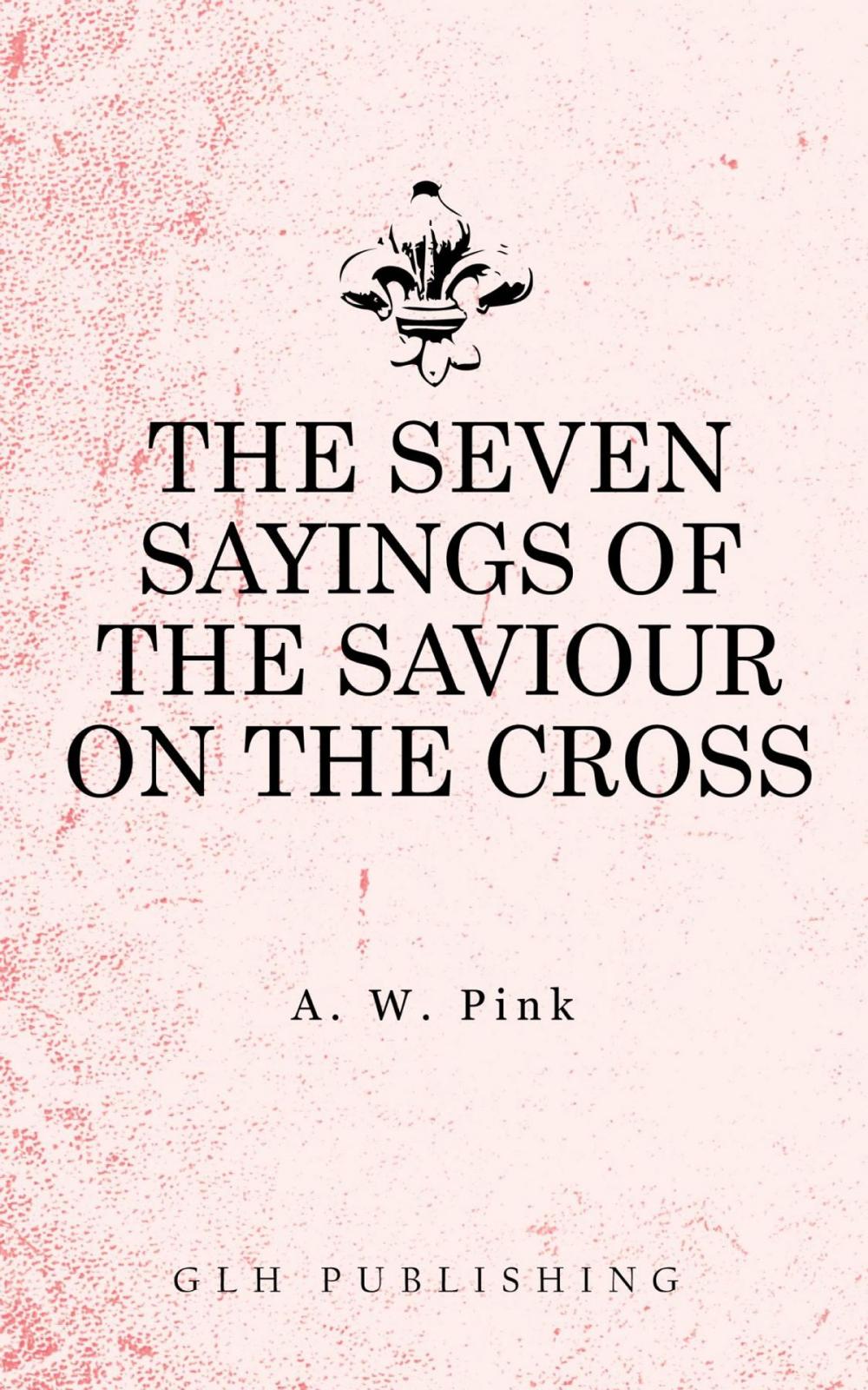 Big bigCover of The Seven Sayings of the Saviour on the Cross