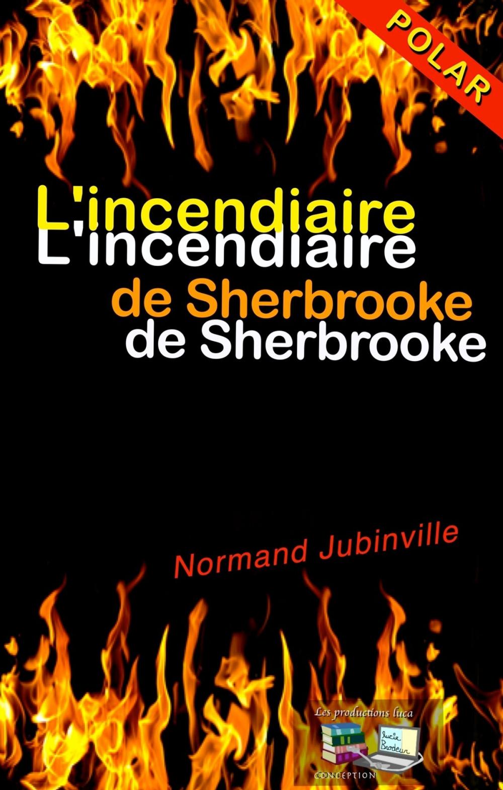 Big bigCover of L'incendiaire de Sherbrooke