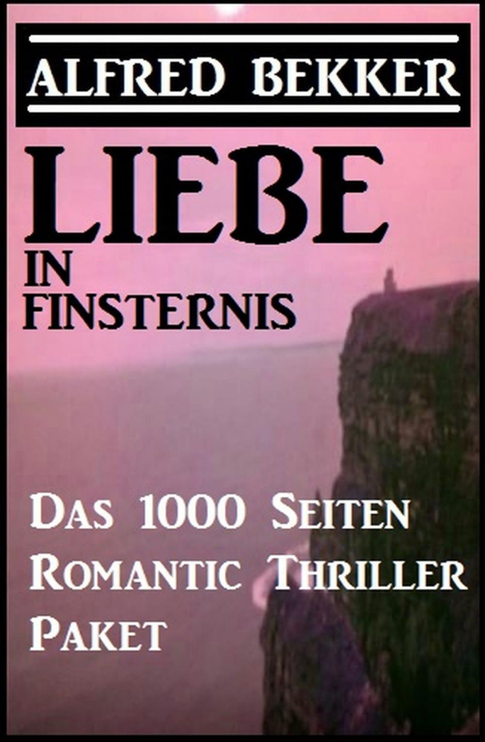 Big bigCover of Liebe in Finsternis - Das 1000 Seiten Romantic Thriller Paket