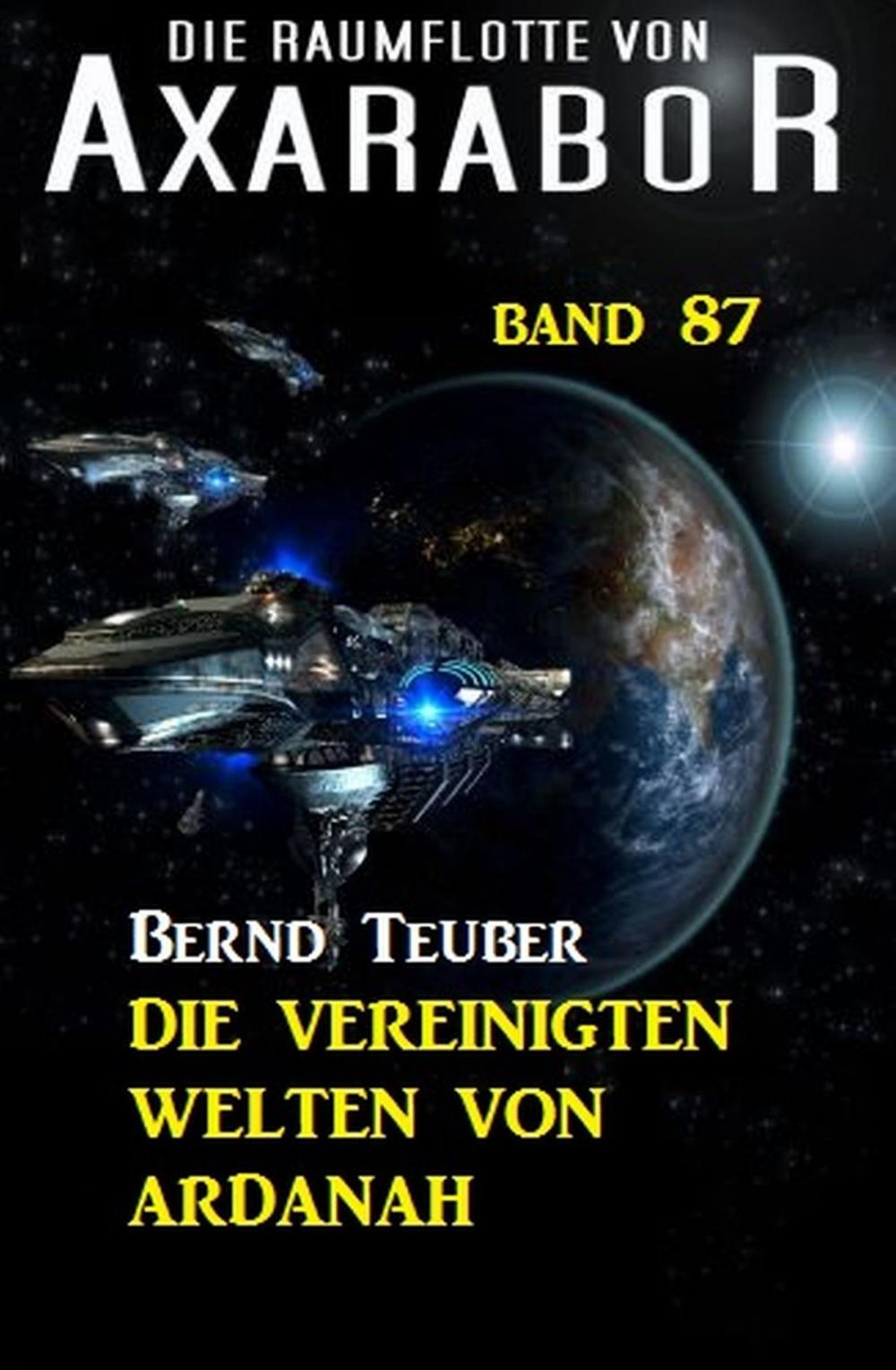 Big bigCover of Die Raumflotte von Axarabor - Band 87 Die Vereinigten Welten von Ardanah