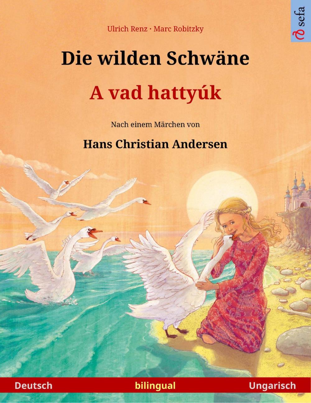 Big bigCover of Die wilden Schwäne – A vad hattyúk (Deutsch – Ungarisch)