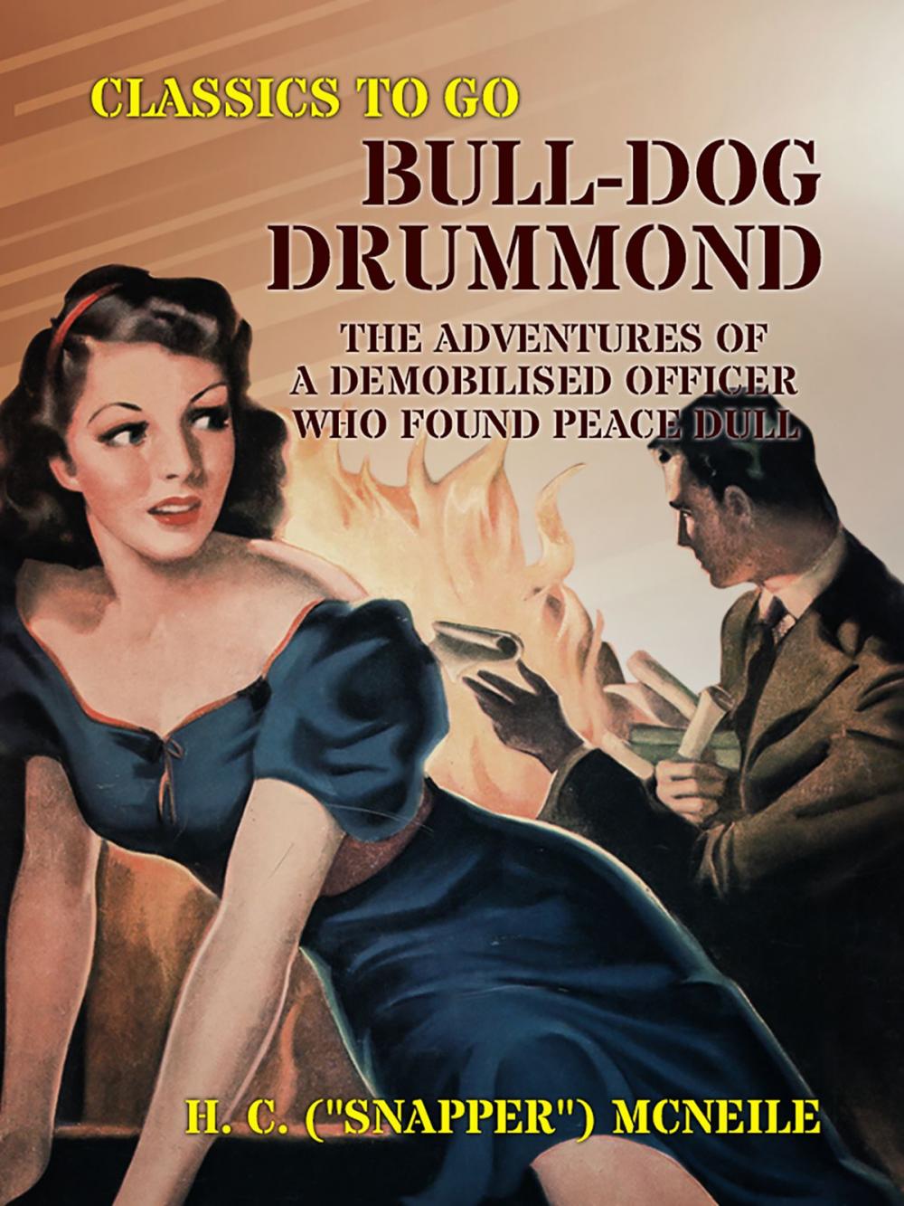 Big bigCover of Bull-dog Drummond: The Adventures of a Demobilised Officer Who Found Peace Dull