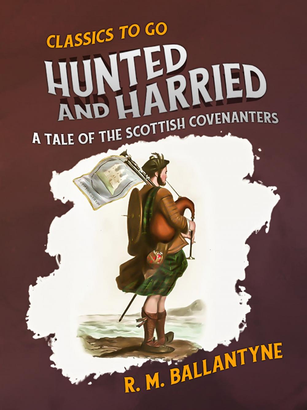 Big bigCover of Hunted and Harried A Tale of the Scottish Covenanters