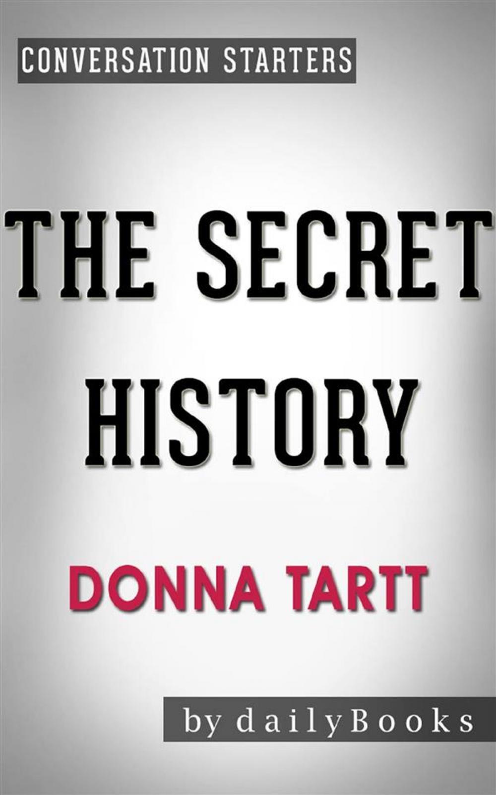 Big bigCover of The Secret History: by Donna Tartt | Conversation Starters