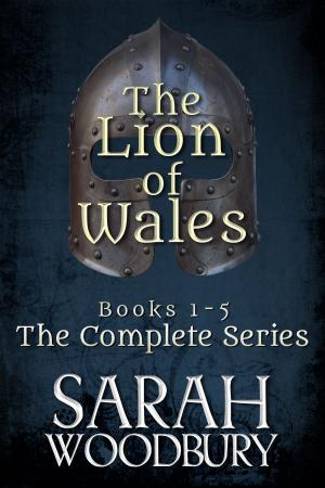 Cover of the book The Lion of Wales: The Complete Series (Books 1-5) by Sarah Woodbury