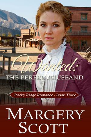 Cover of the book Wanted: The Perfect Husband by Margery Scott