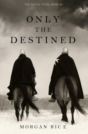 Cover of the book Only the Destined (The Way of Steel—Book 3) by S.L. Armstrong, Azalea Moone, Tali Spencer