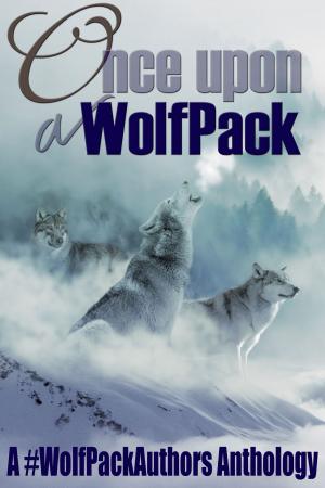 Cover of the book Once Upon a WolfPack by Mary M. Cushnie-Mansour, Mary Cushnie-Mansour