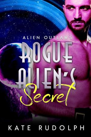 Cover of the book Rogue Alien's Secret by Kate Rudolph, Starr Huntress