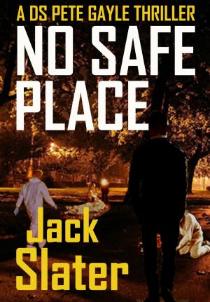 Cover of the book No Safe Place (DS Peter Gayle thrillers Book 6) by L.K. Campbell