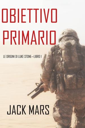 Cover of the book Obiettivo Primario: Le Origini di Luke Stone—Libro #1 (un Action Thriller) by Linda Lambert