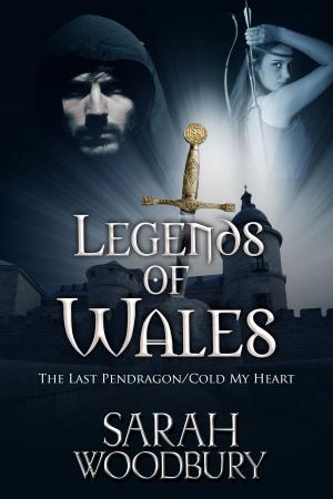 Book cover of Legends of Wales (The Last Pendragon/Cold My Heart)