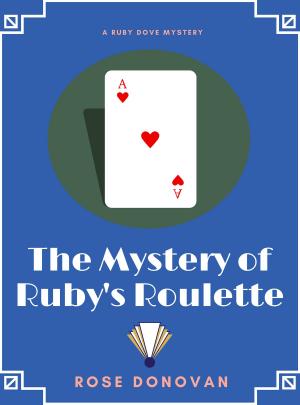 Cover of the book The Mystery of Ruby's Roulette (Ruby Dove Mysteries Book 7) by BD MacDougall