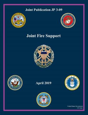 Cover of the book Joint Publication JP 3-09 Joint Fire Support April 2019 by Scott Matkovich
