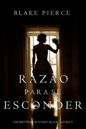 Cover of the book Razão Para Se Esconder (Um Mistério de Avery Black – Livro 3) by Jeanne Paglio