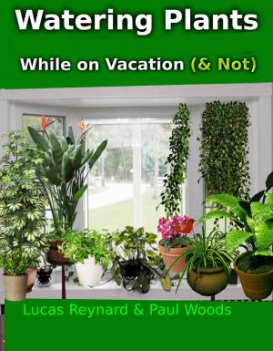 Cover of the book Watering plants While on Vacation (& Not) by Nikki Victoria