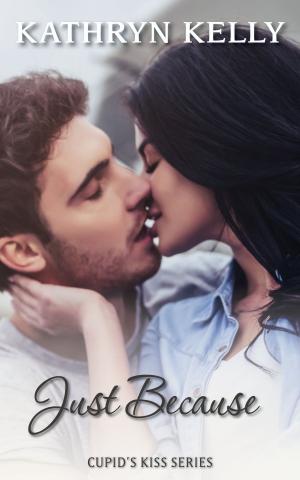 Cover of the book Just Because by Kathryn Kelly