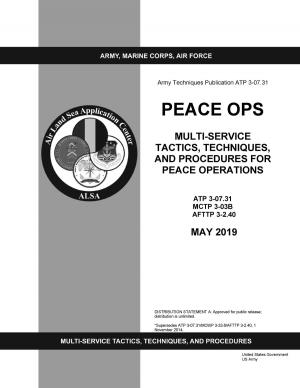 Cover of Army Techniques Publication ATP 3-07.31 Peace Ops Multi-service Tactics, Techniques, and Procedures for Peace Operations May 2019