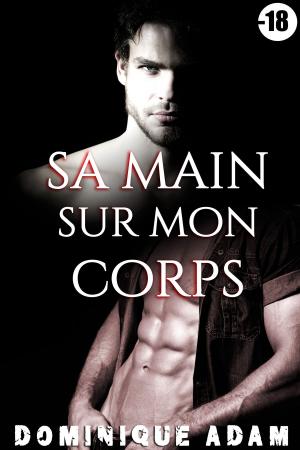 Cover of the book Sa Main sur Mon Corps by Lusty Soul