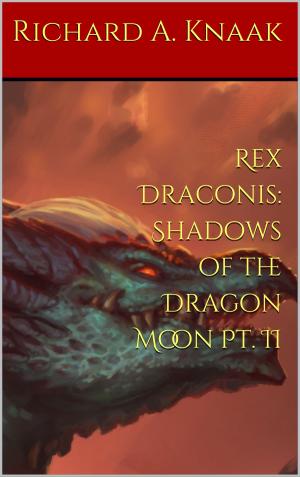 Cover of the book Rex Draconis: Shadows of the Dragon Moon Pt. II by Aliette de Bodard, Yoon Ha Lee, Margaret Ronald, Marissa Lingen, Tony Pi, Tom Crosshill