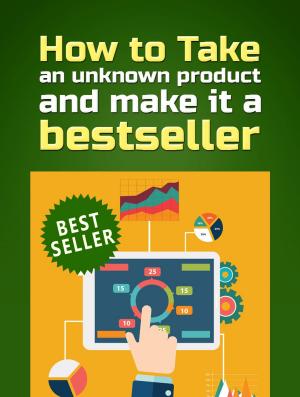 Book cover of HOW TO TAKE AN UNKNOWN PRODUCT AND MAKE IT A BESTSELLER