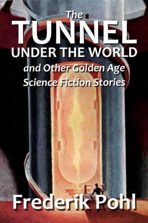 Cover of the book The Tunnel Under the World and Other Golden Age Science Fiction Stories by H. P. Lovecraft