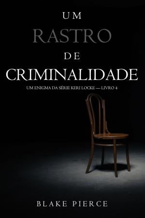 Cover of the book Um Rastro de Crime (Um Enigma da Série Keri Locke — Livro 4) by Blake Pierce