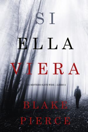 Cover of the book Si Ella Viera (Un Misterio Kate Wise — Libro 2) by Pete Howells