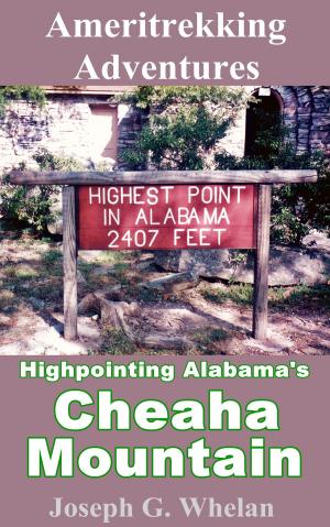 Cover of the book Ameritrekking Adventures: Highpointing Alabama's Cheaha Mountain by Al W Moe