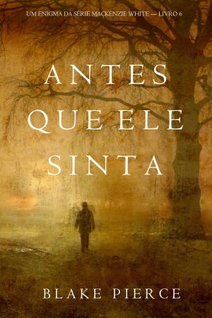 Cover of the book Antes Que Ele Sinta (Um Enigma Mackenzie White—Livro 6) by Wanda Luttrell