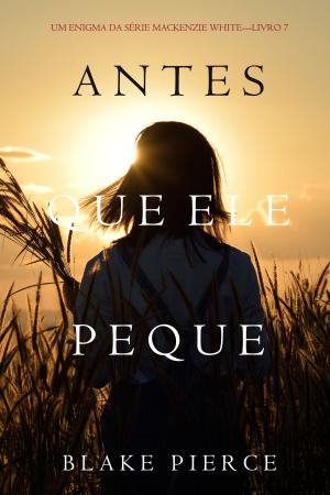 Cover of the book Antes Que Ele Peque (Um Enigma Mackenzie White—Livro 7) by Jeanne Glidewell