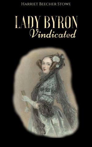 Cover of the book Lady Byron Vindicated by Джек Лондон