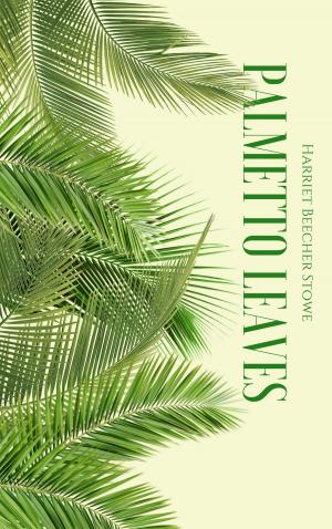 Cover of the book Palmetto Leaves by Теодор Драйзер