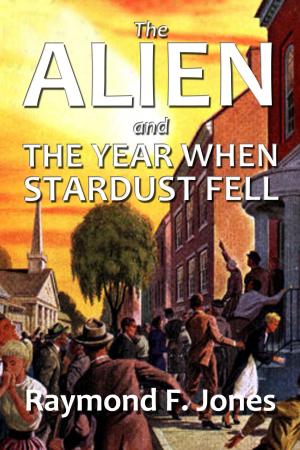 bigCover of the book The Alien and The Year When Stardust Fell by 