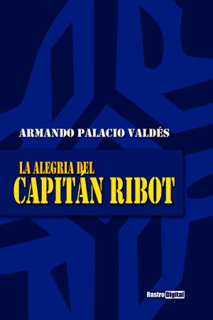 Cover of the book La alegría del capitán Ribot by Jacques Cazotte
