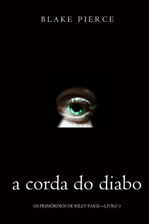 Cover of the book A corda do Diabo (Os Primórdios de Riley Paige—Livro 3) by Lisa Regan