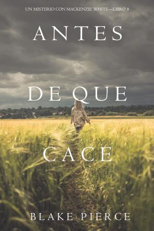 Cover of the book Antes De Que Cace (Un Misterio con Mackenzie White—Libro 8) by SJ Rozan