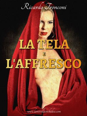 Cover of the book La tela e l'affresco by Ricardo Tronconi